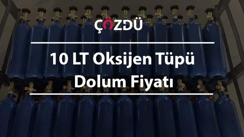 10 LT Oksijen Tüpü Dolum Fiyatı