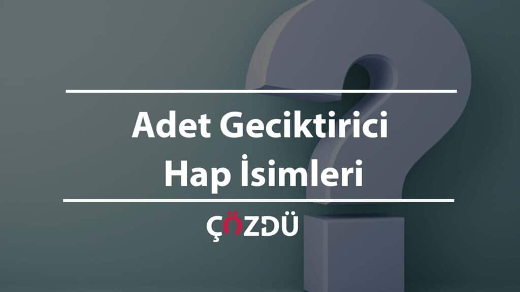 Adet Geciktirici Hap İsimleri