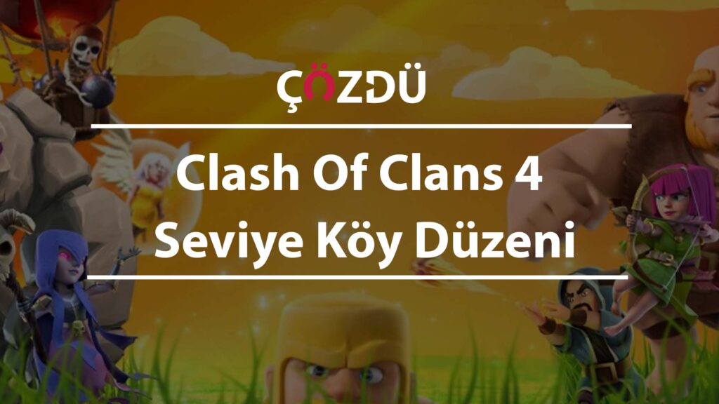 Clash Of Clans 4 Seviye Köy Düzeni
