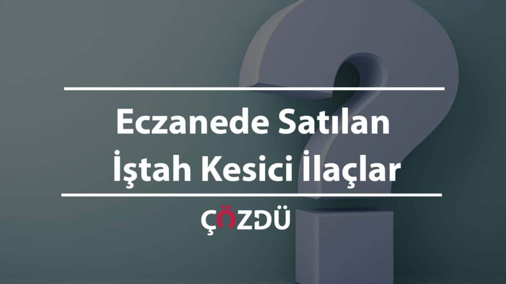 Eczanede Satılan İştah Kesici İlaçlar