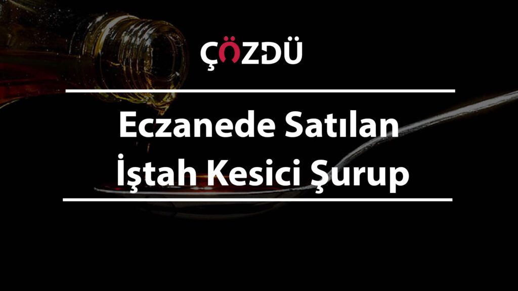 Eczanede Satılan İştah Kesici Şurup