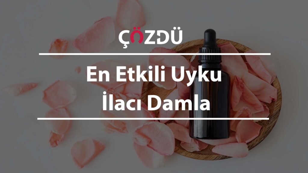 En Etkili Uyku İlacı Damla