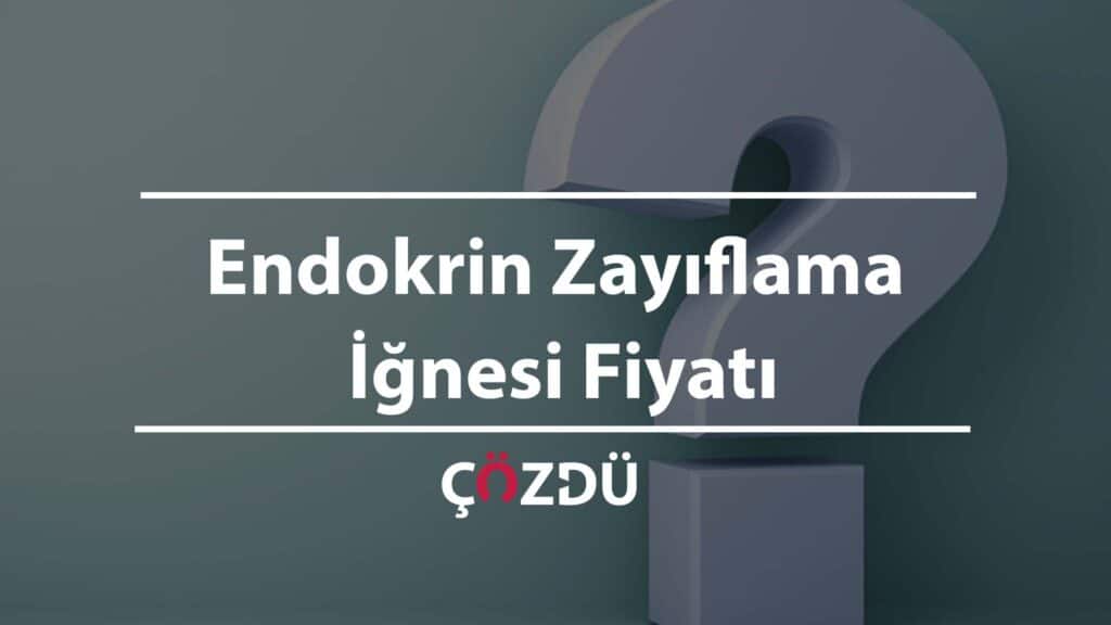 Endokrin Zayıflama İğnesi Fiyatı
