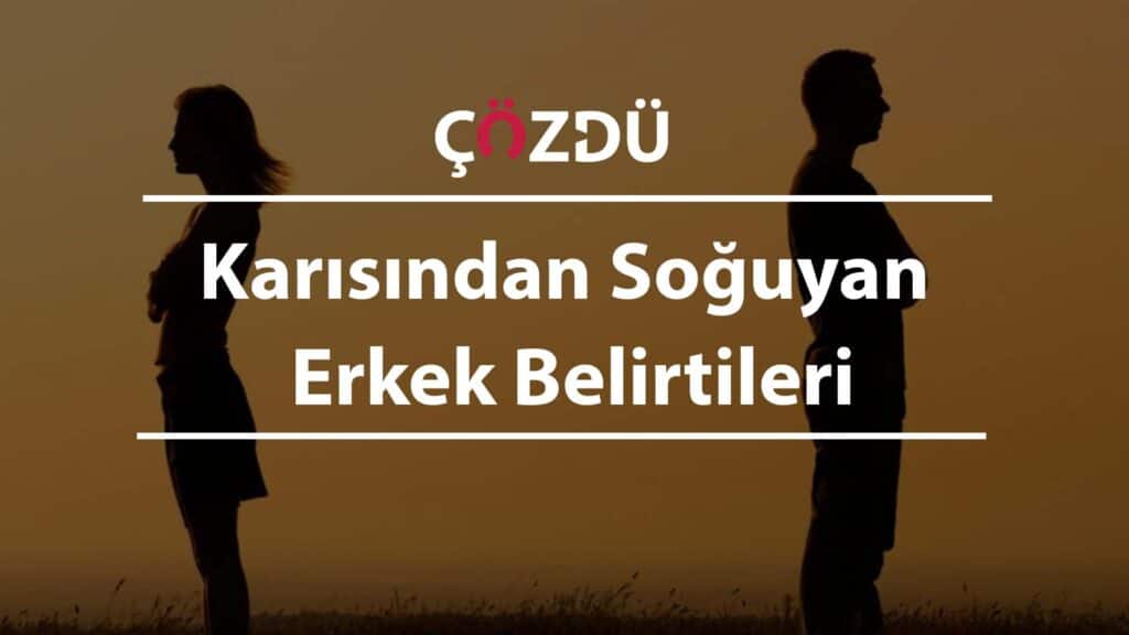Karısından Soğuyan Erkek Belirtileri