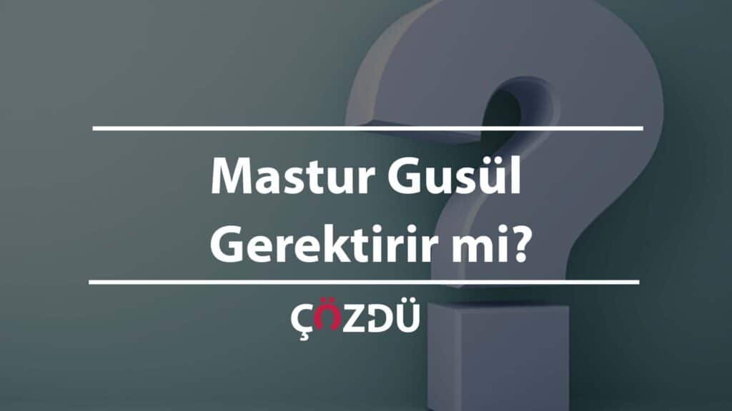 Mastur Gusül Gerektirir mi