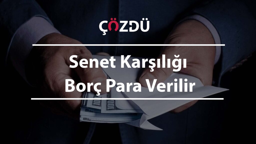 Senet Karşılığı Borç Para Verilir