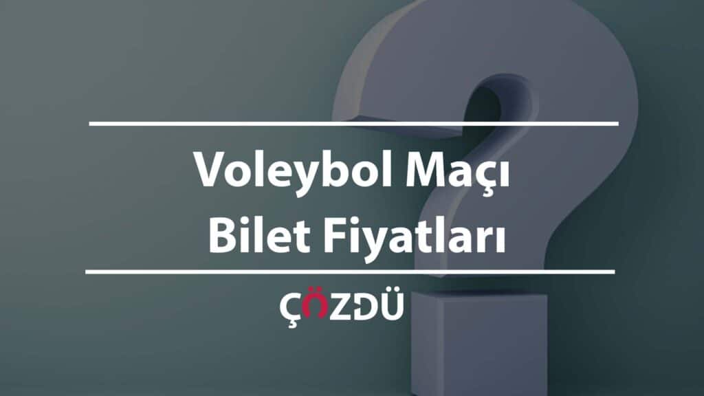 Voleybol Maçı Bilet Fiyatları