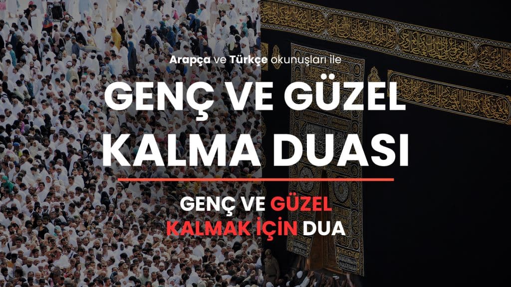 Genç Ve Güzel Kalmak İçin Dua