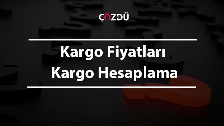 Kargo Fiyatları (Mng, Aras, Yurt İçi) Kargo Hesaplama