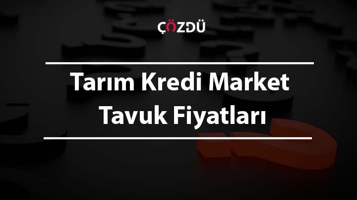 Tarım Kredi Market Tavuk Fiyatları