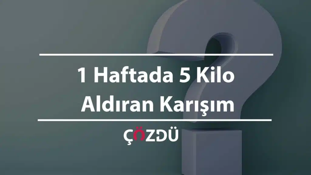 1 Haftada 5 Kilo Aldıran Karışım