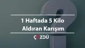 1 Haftada 5 Kilo Aldıran Karışım