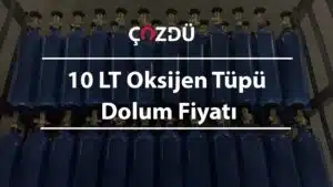 10 LT Oksijen Tüpü Dolum Fiyatı
