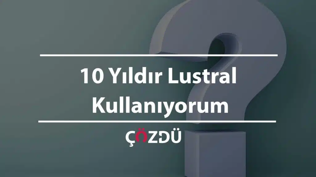 10 Yıldır Lustral Kullanıyorum