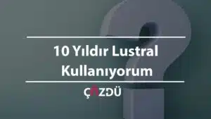 10 Yıldır Lustral Kullanıyorum