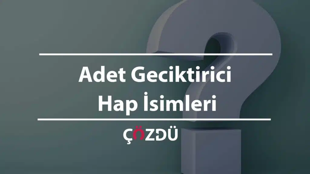 Adet Geciktirici Hap İsimleri