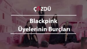 Blackpink Üyelerinin Burçları