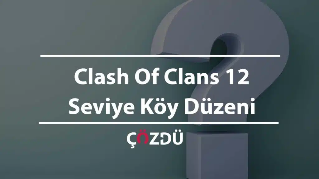 Clash Of Clans 12 Seviye Köy Düzeni