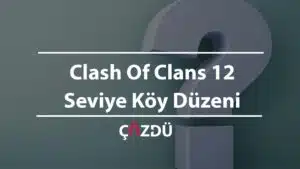 Clash Of Clans 12 Seviye Köy Düzeni