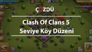 Clash Of Clans 5 Seviye Köy Düzeni