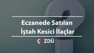Eczanede Satılan İştah Kesici İlaçlar
