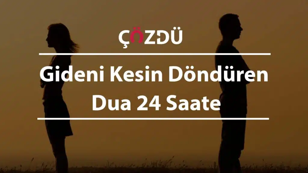 Gideni Kesin Döndüren Dua 24 Saate