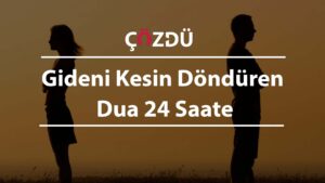 Gideni Kesin Döndüren Dua 24 Saate