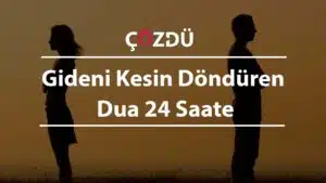 Gideni Kesin Döndüren Dua 24 Saate