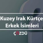 Kuzey Irak Kürtçe Erkek İsimleri