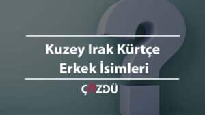 Kuzey Irak Kürtçe Erkek İsimleri