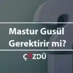 Mastur Gusül Gerektirir mi