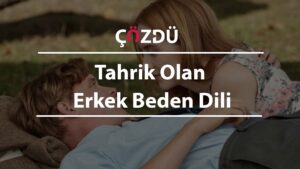 Tahrik Olan Erkek Beden Dili