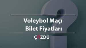 Voleybol Maçı Bilet Fiyatları