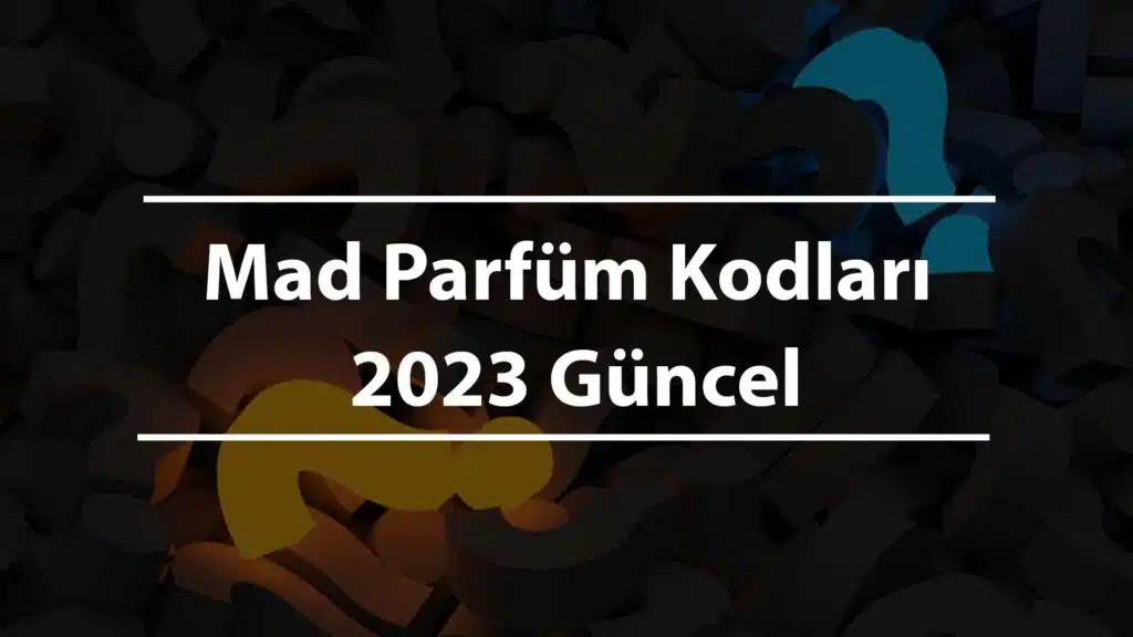 Mad Parfüm Kodları 2023 Güncel
