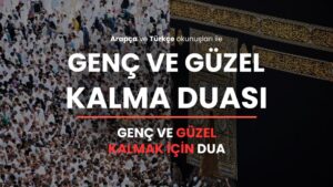 Genç Ve Güzel Kalmak İçin Dua